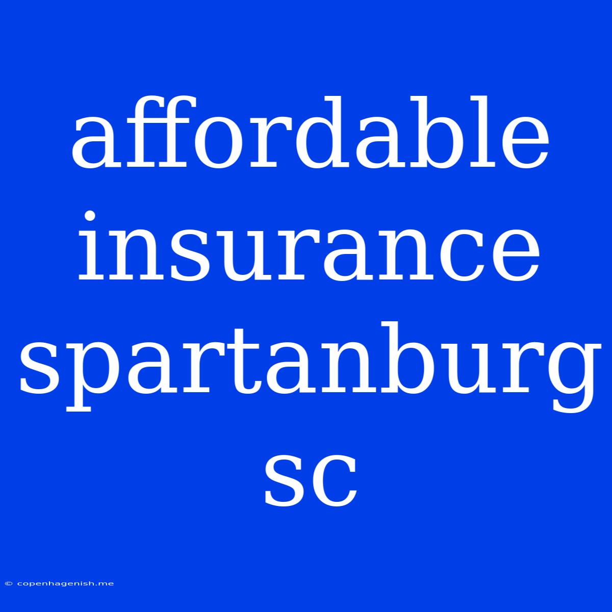 Affordable Insurance Spartanburg Sc