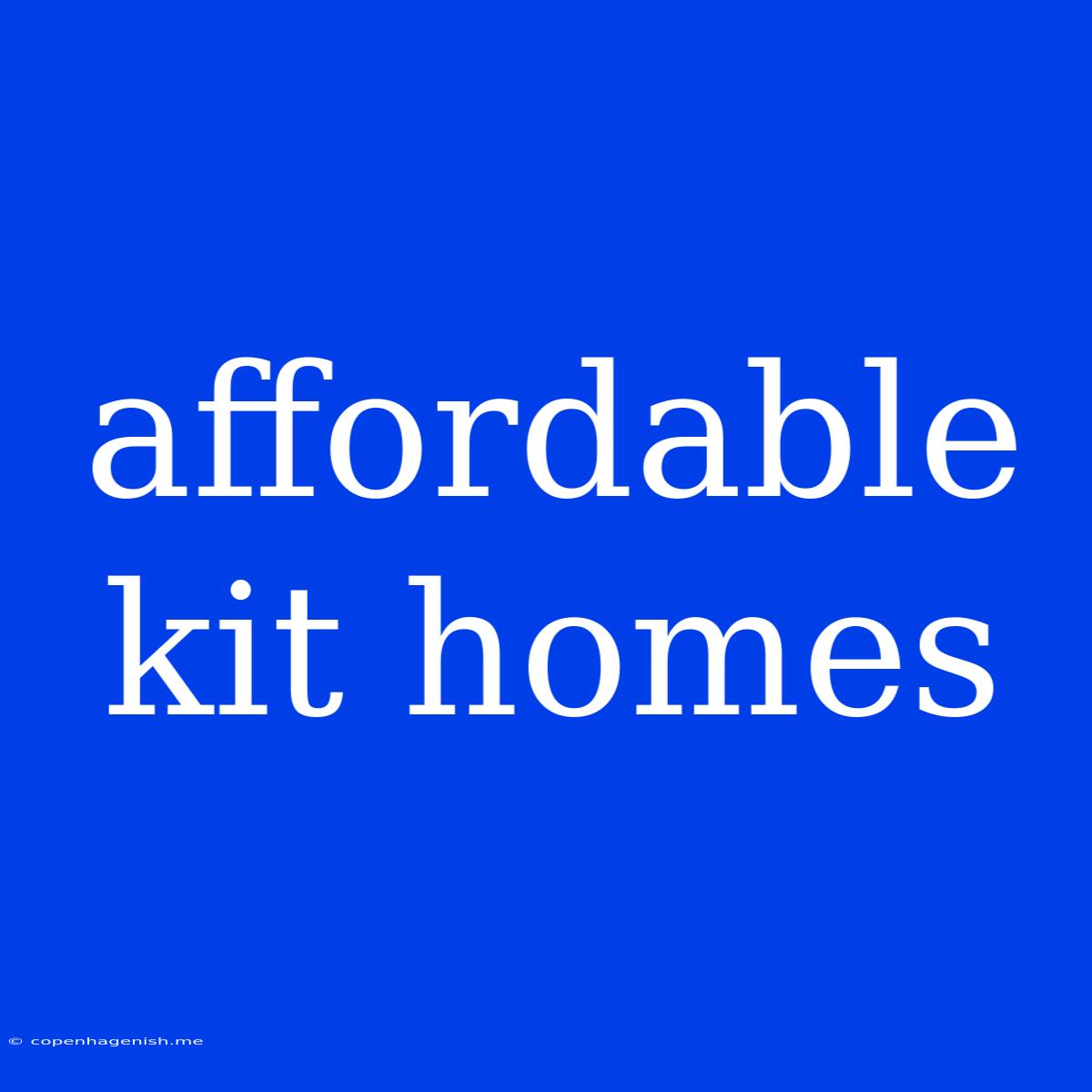 Affordable Kit Homes