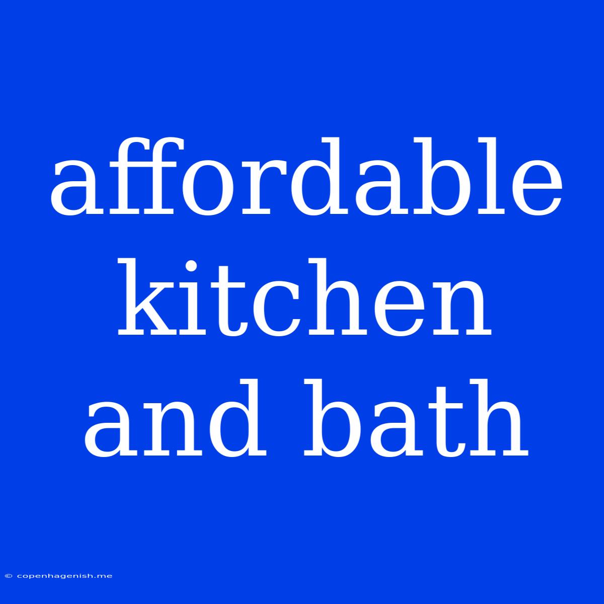 Affordable Kitchen And Bath