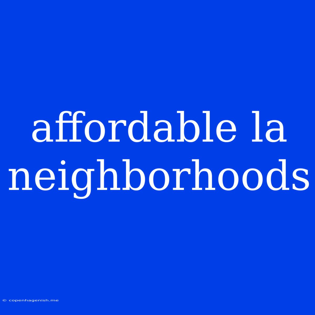 Affordable La Neighborhoods