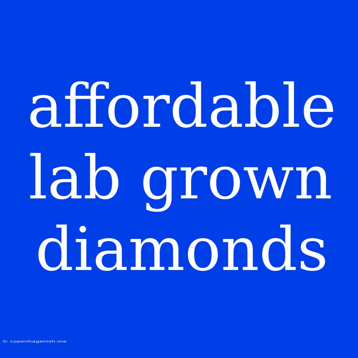 Affordable Lab Grown Diamonds