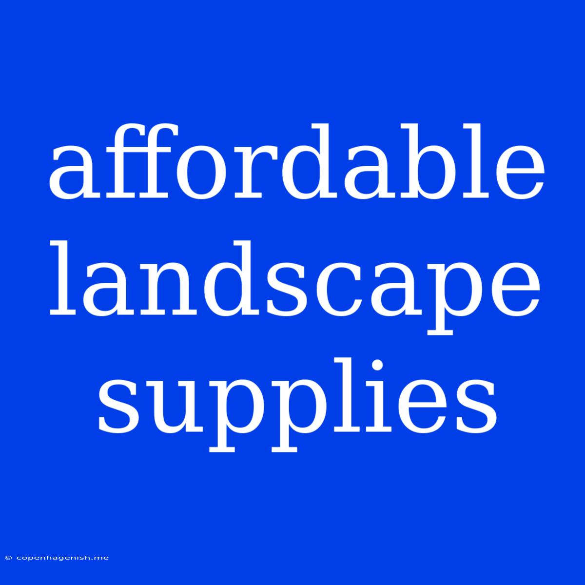 Affordable Landscape Supplies