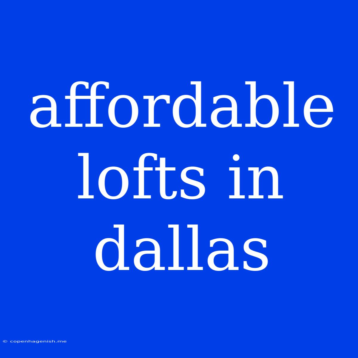 Affordable Lofts In Dallas