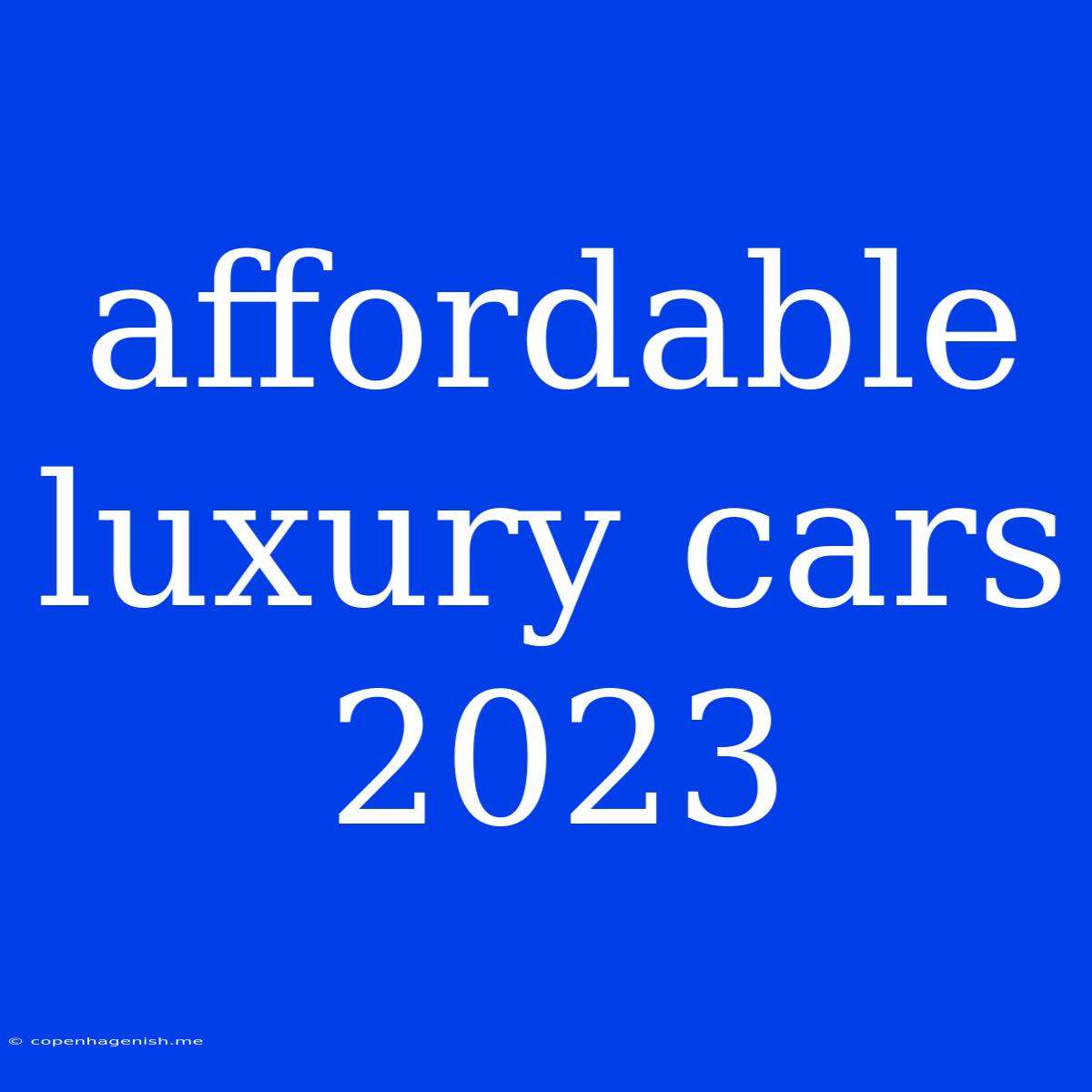 Affordable Luxury Cars 2023