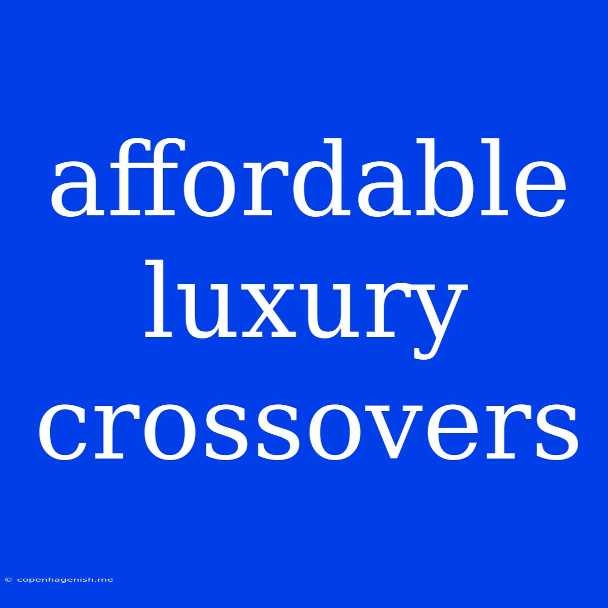 Affordable Luxury Crossovers