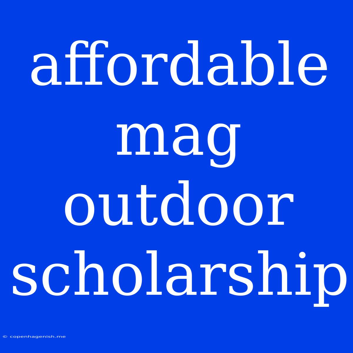 Affordable Mag Outdoor Scholarship