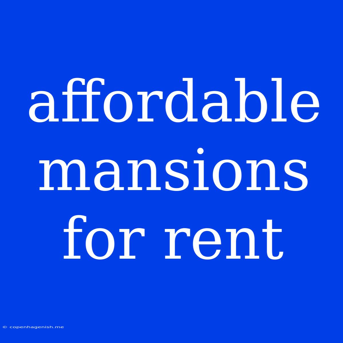 Affordable Mansions For Rent