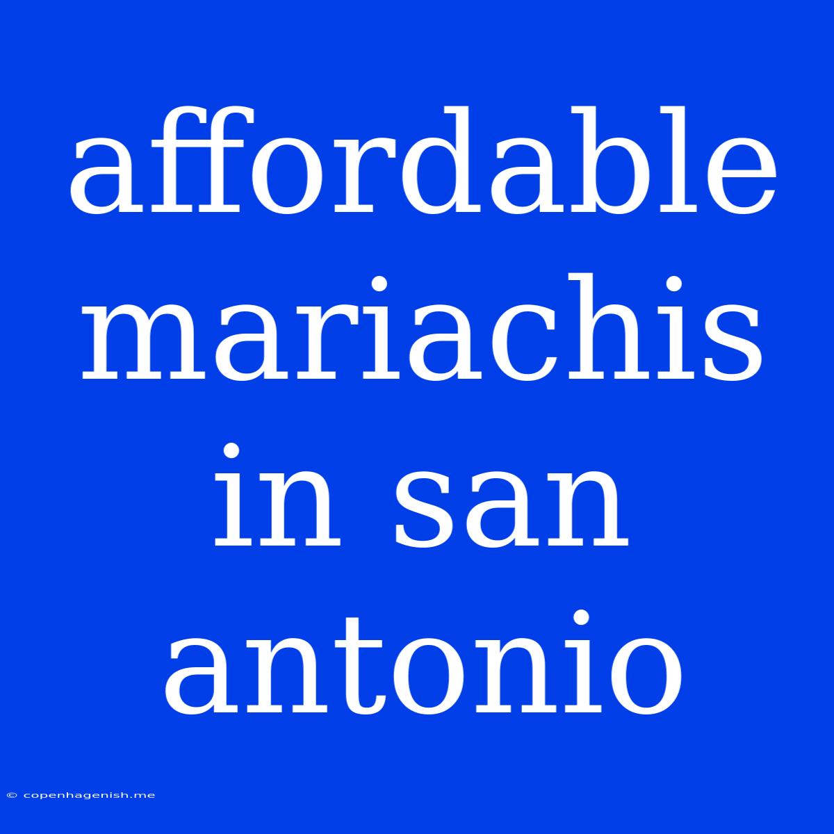 Affordable Mariachis In San Antonio