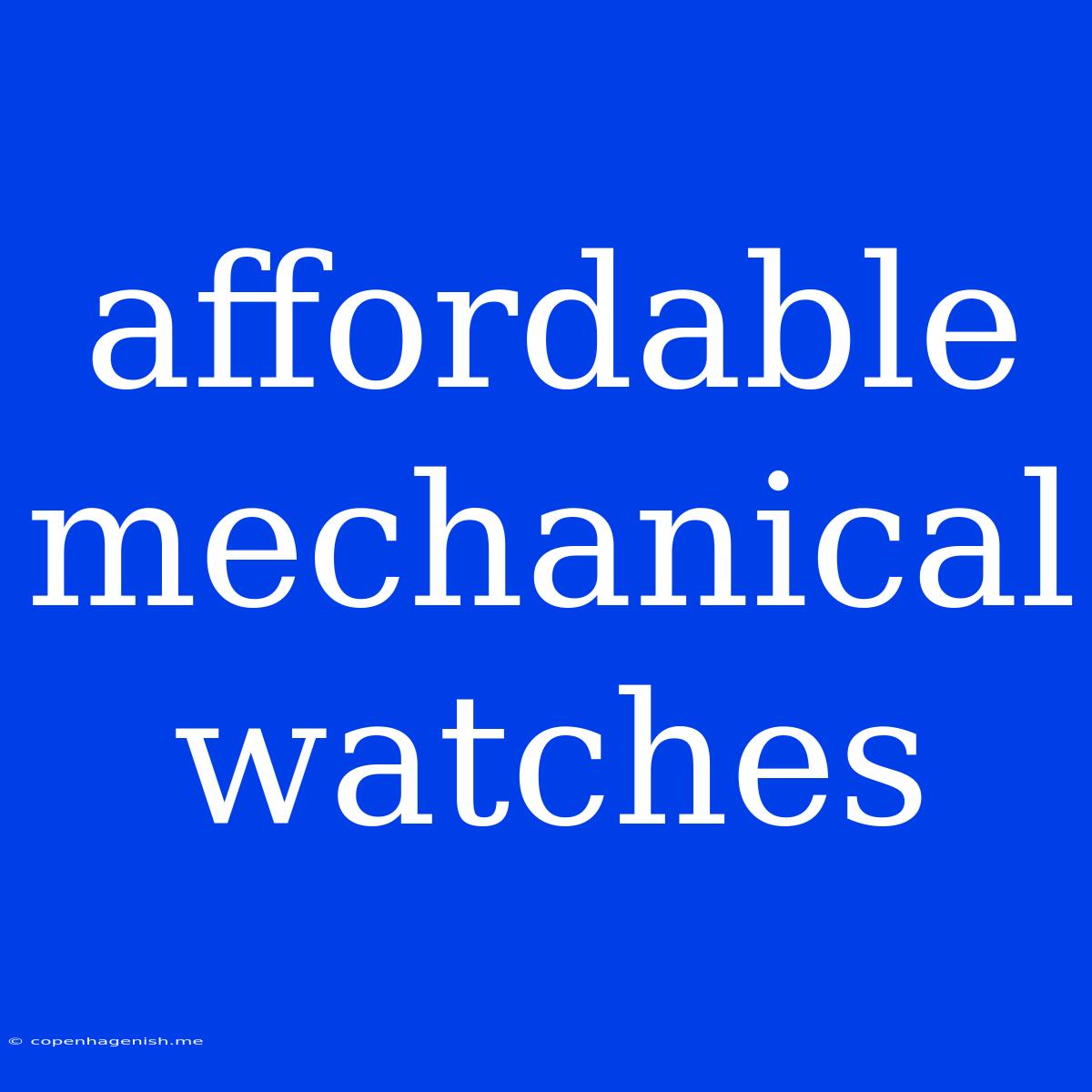 Affordable Mechanical Watches