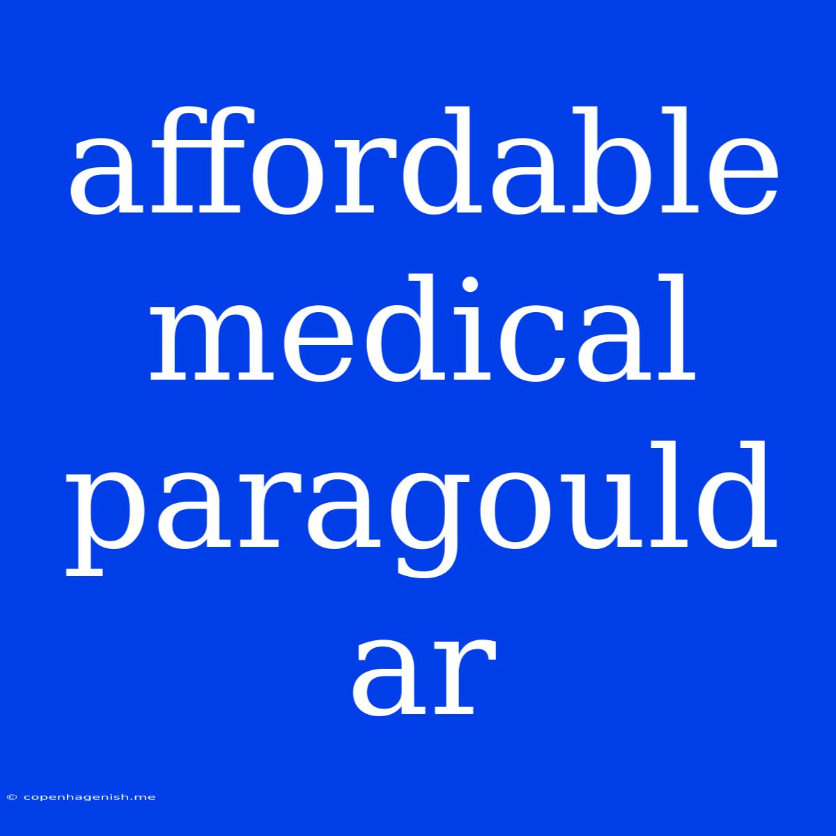 Affordable Medical Paragould Ar