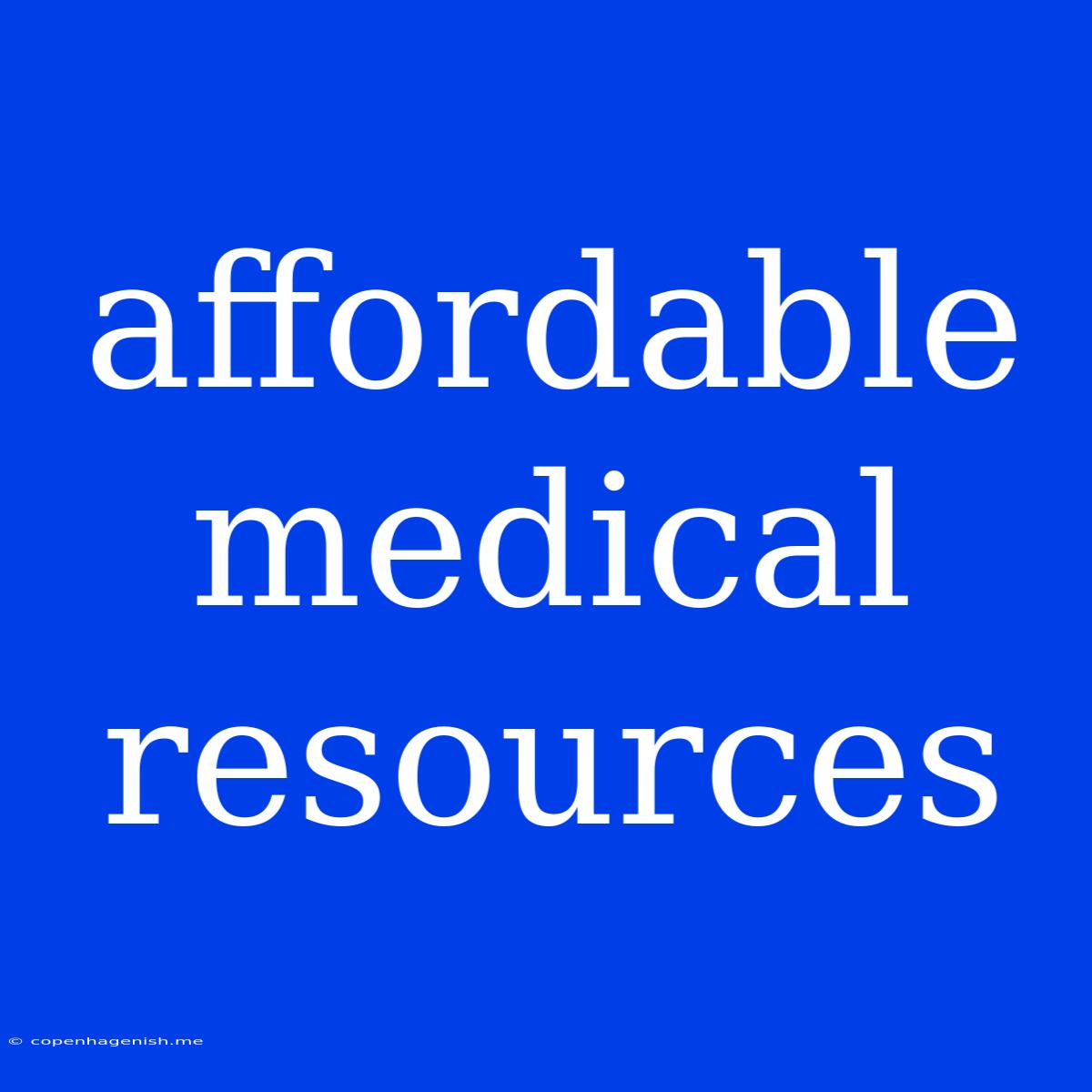 Affordable Medical Resources