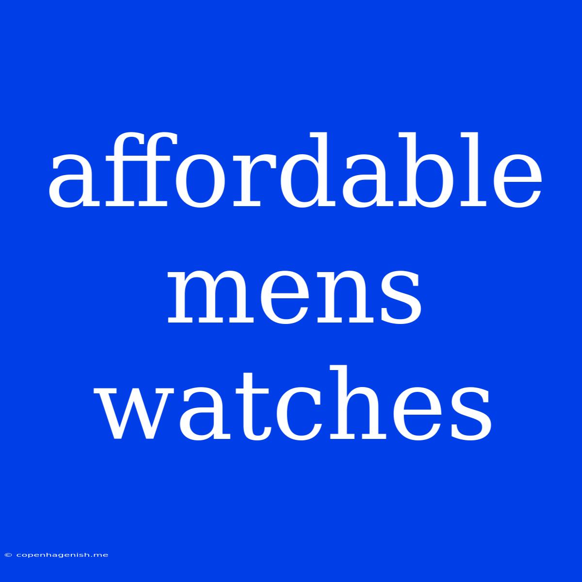 Affordable Mens Watches