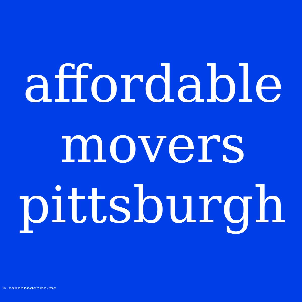 Affordable Movers Pittsburgh