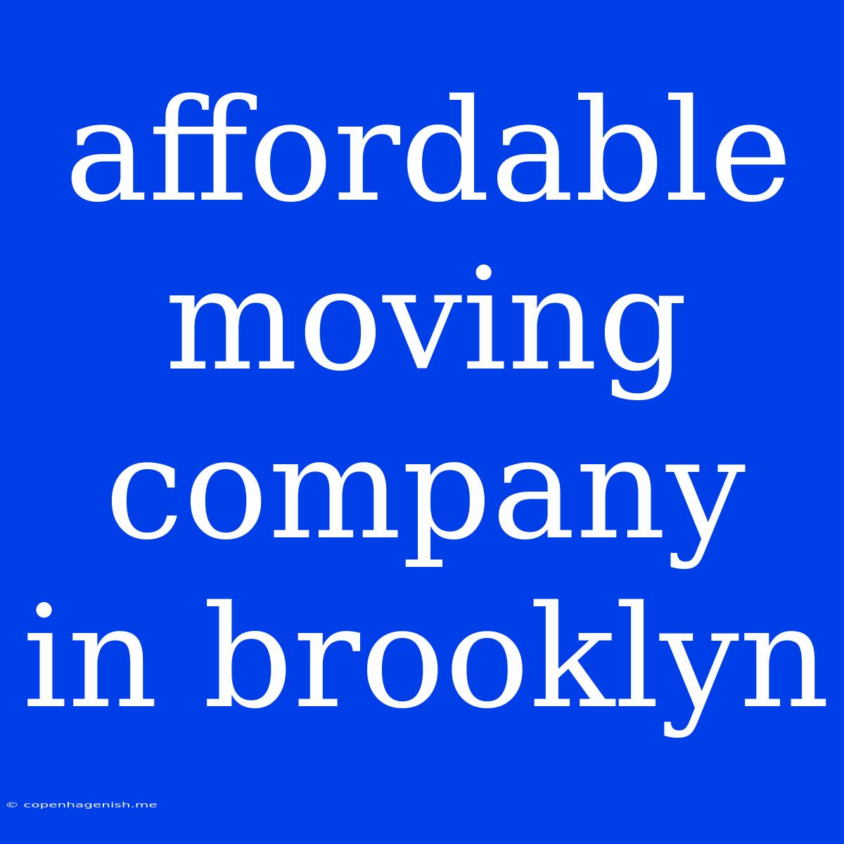 Affordable Moving Company In Brooklyn