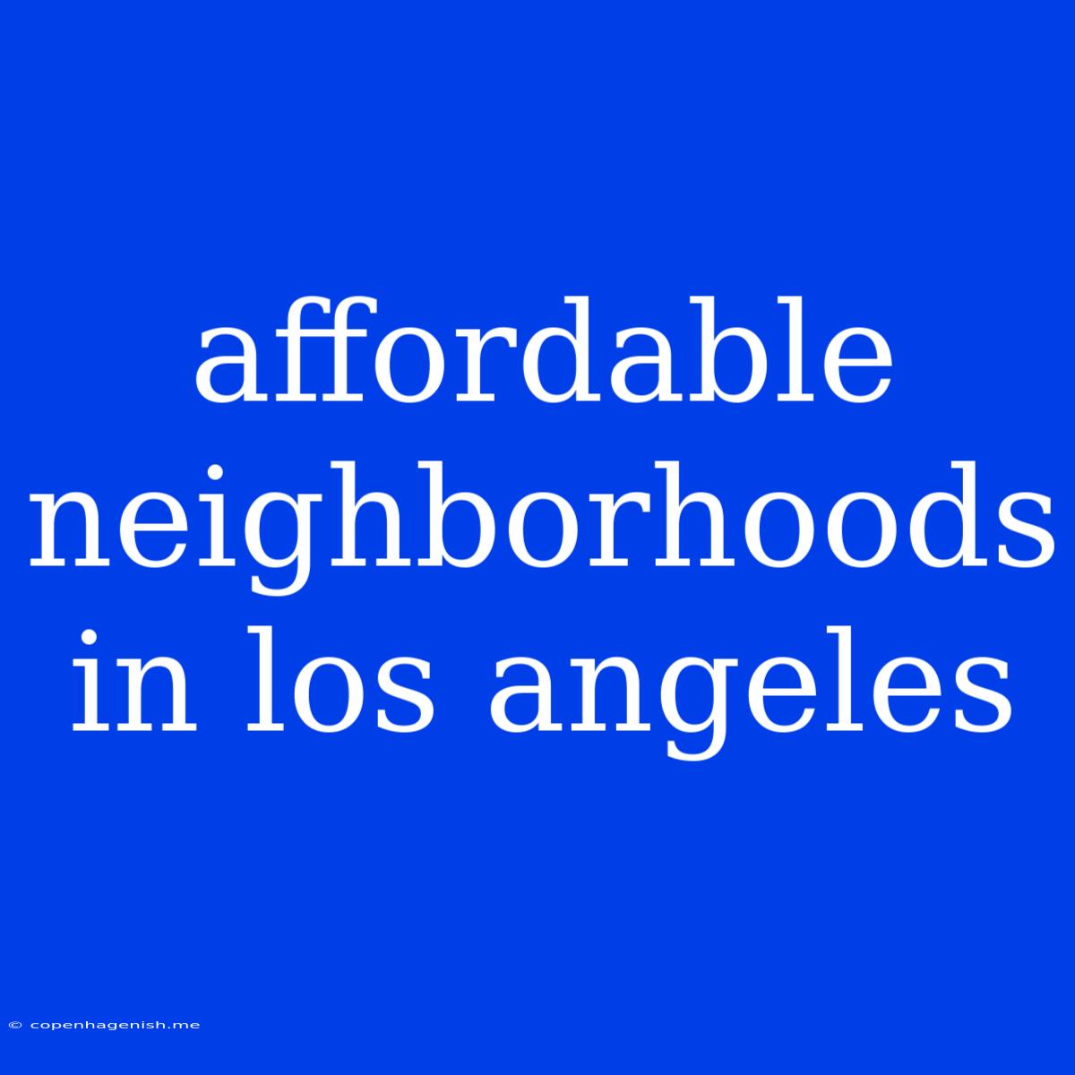 Affordable Neighborhoods In Los Angeles