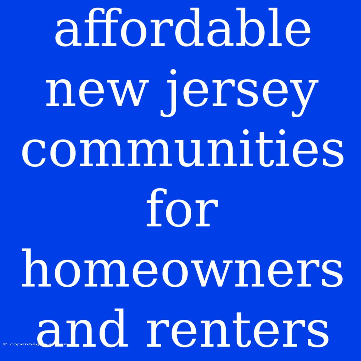 Affordable New Jersey Communities For Homeowners And Renters