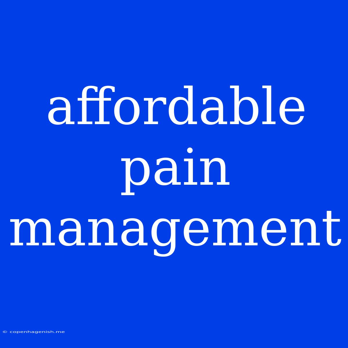 Affordable Pain Management