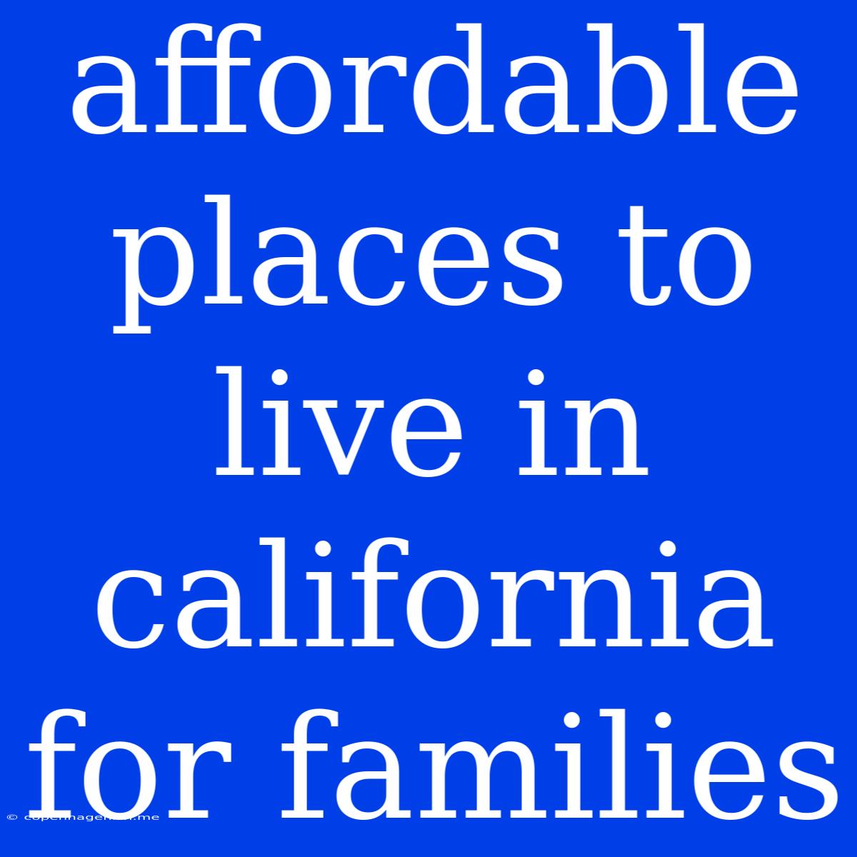 Affordable Places To Live In California For Families