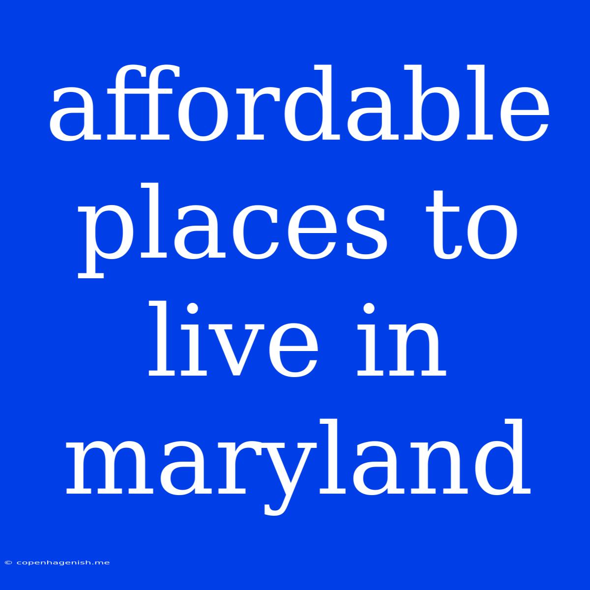 Affordable Places To Live In Maryland