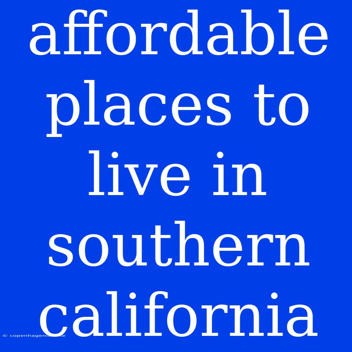 Affordable Places To Live In Southern California