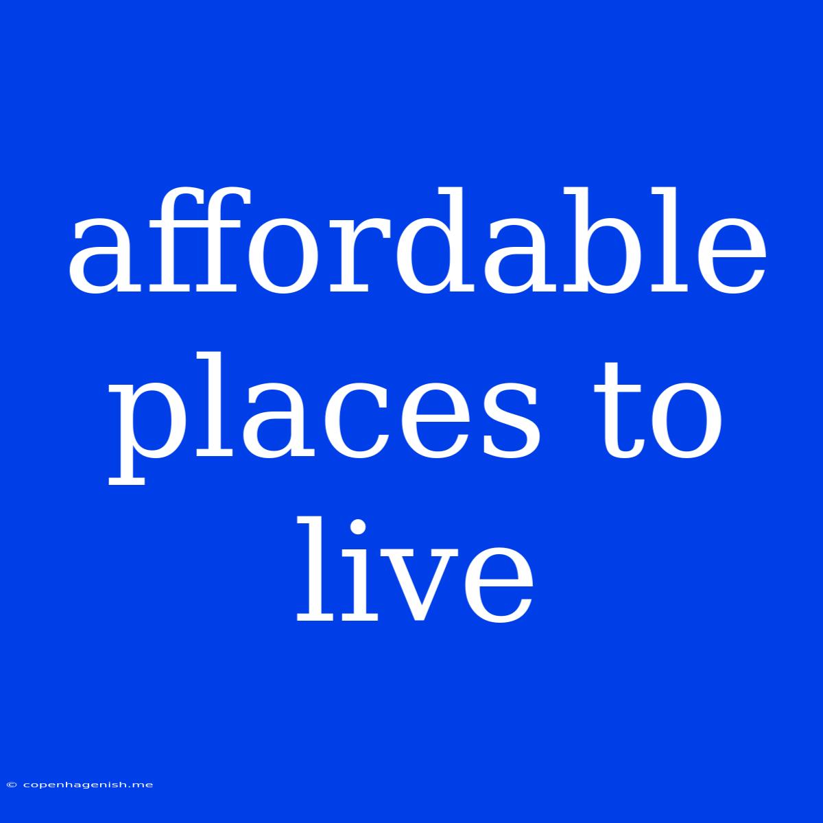 Affordable Places To Live