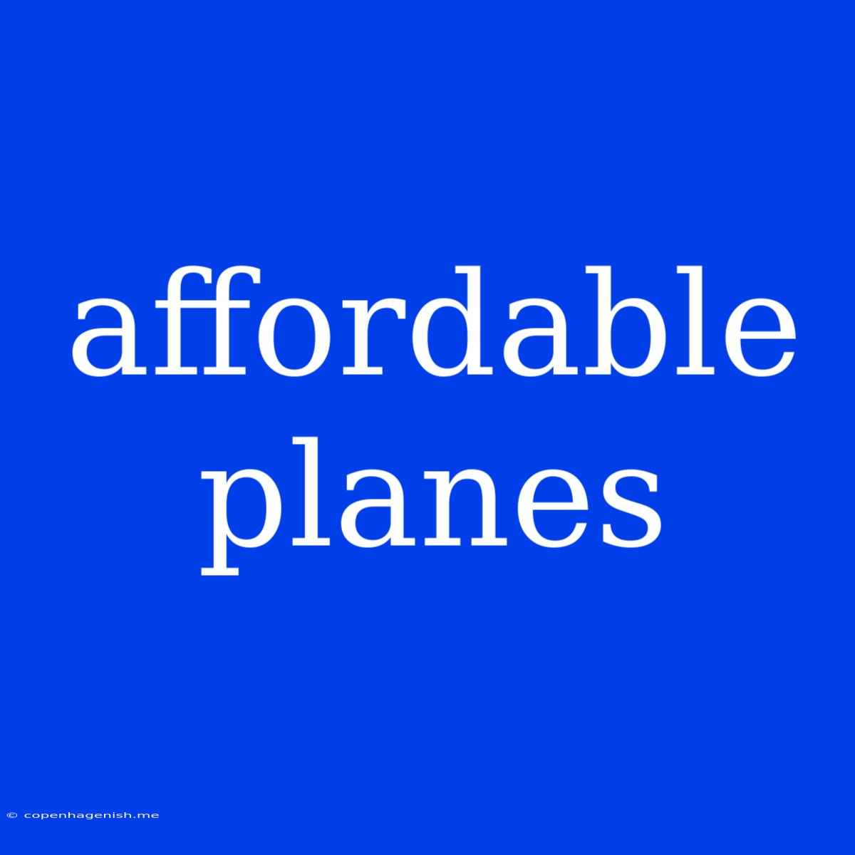 Affordable Planes