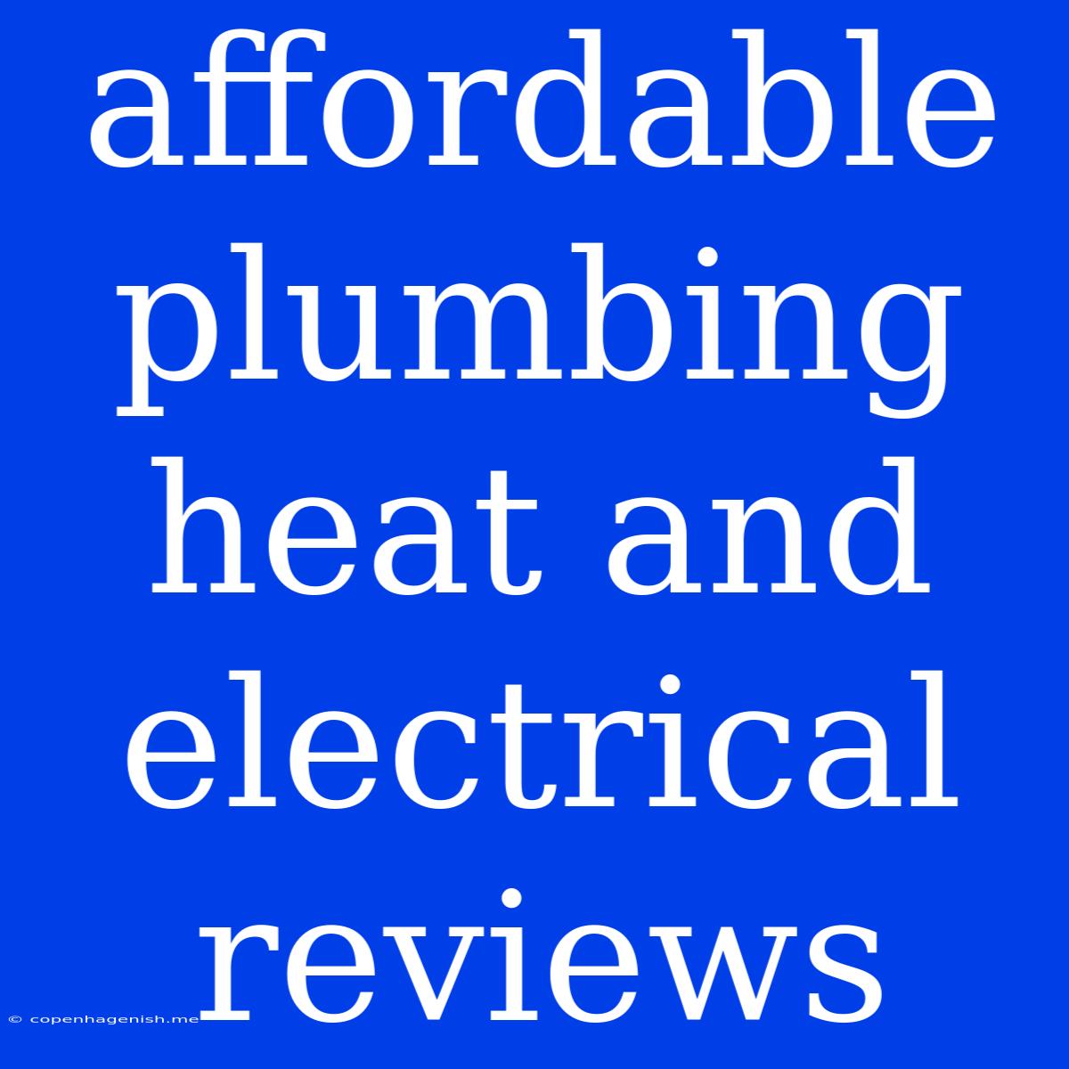 Affordable Plumbing Heat And Electrical Reviews