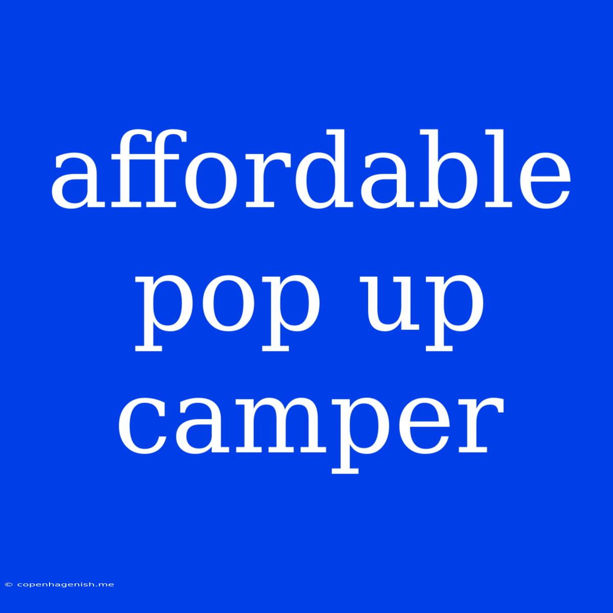 Affordable Pop Up Camper