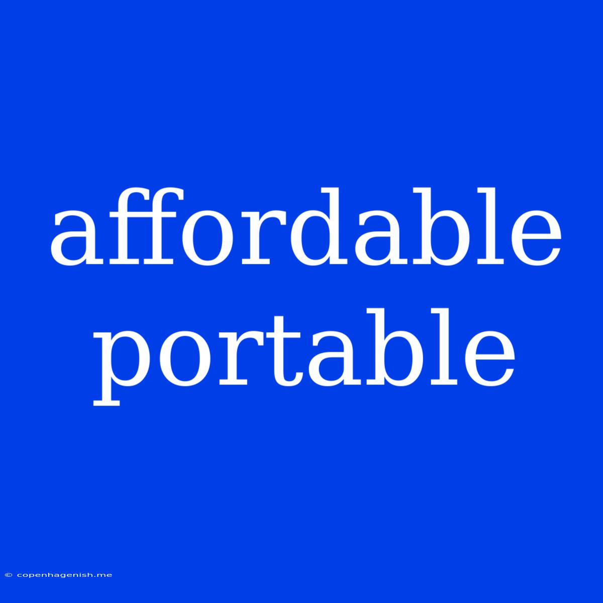 Affordable Portable