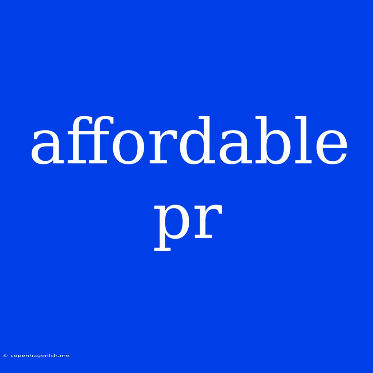 Affordable Pr