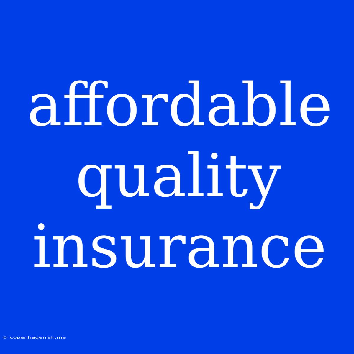 Affordable Quality Insurance