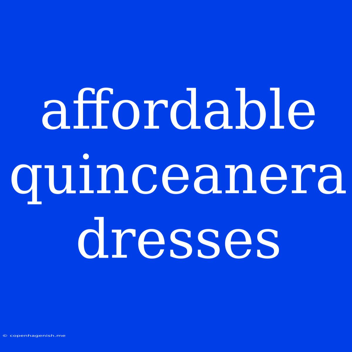 Affordable Quinceanera Dresses