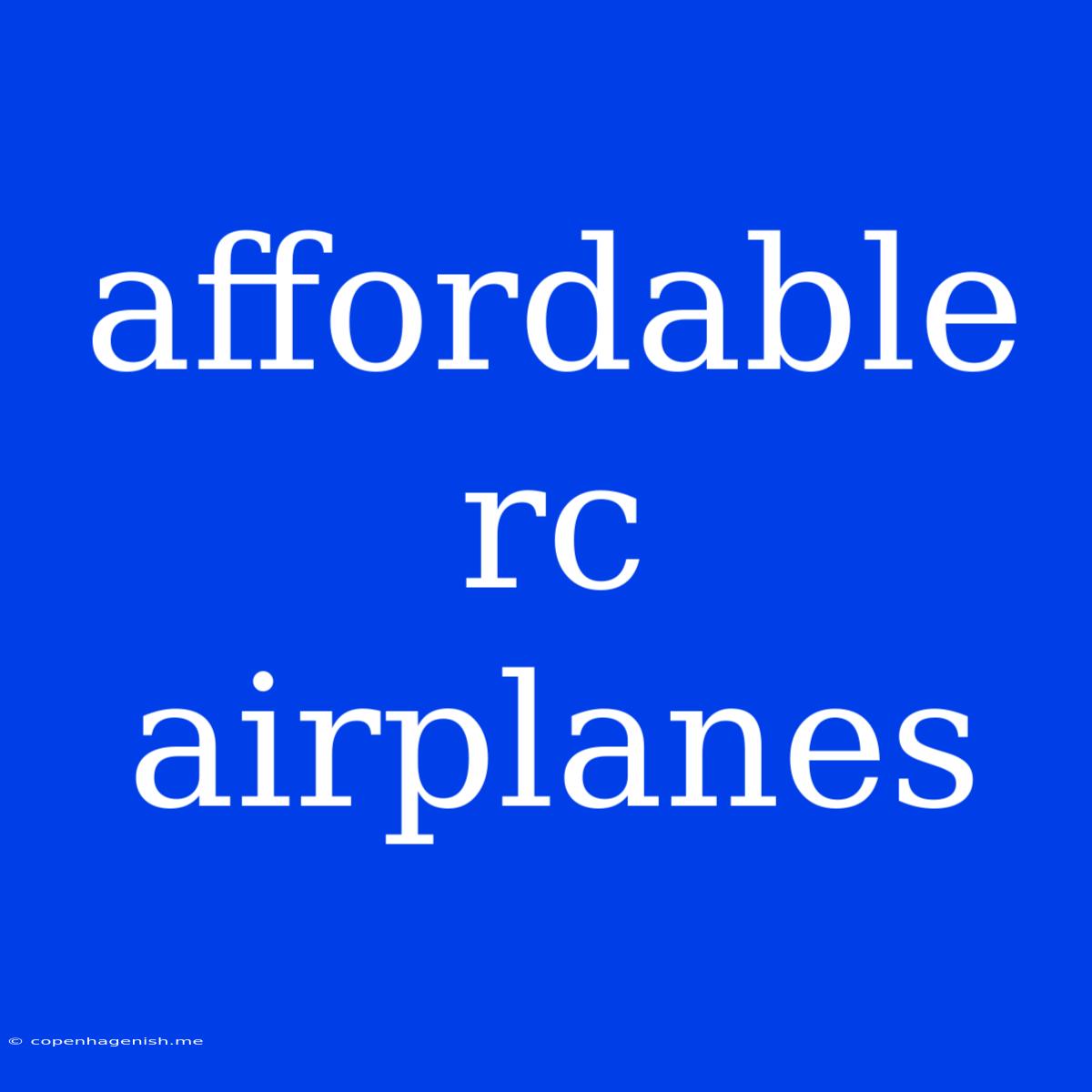 Affordable Rc Airplanes