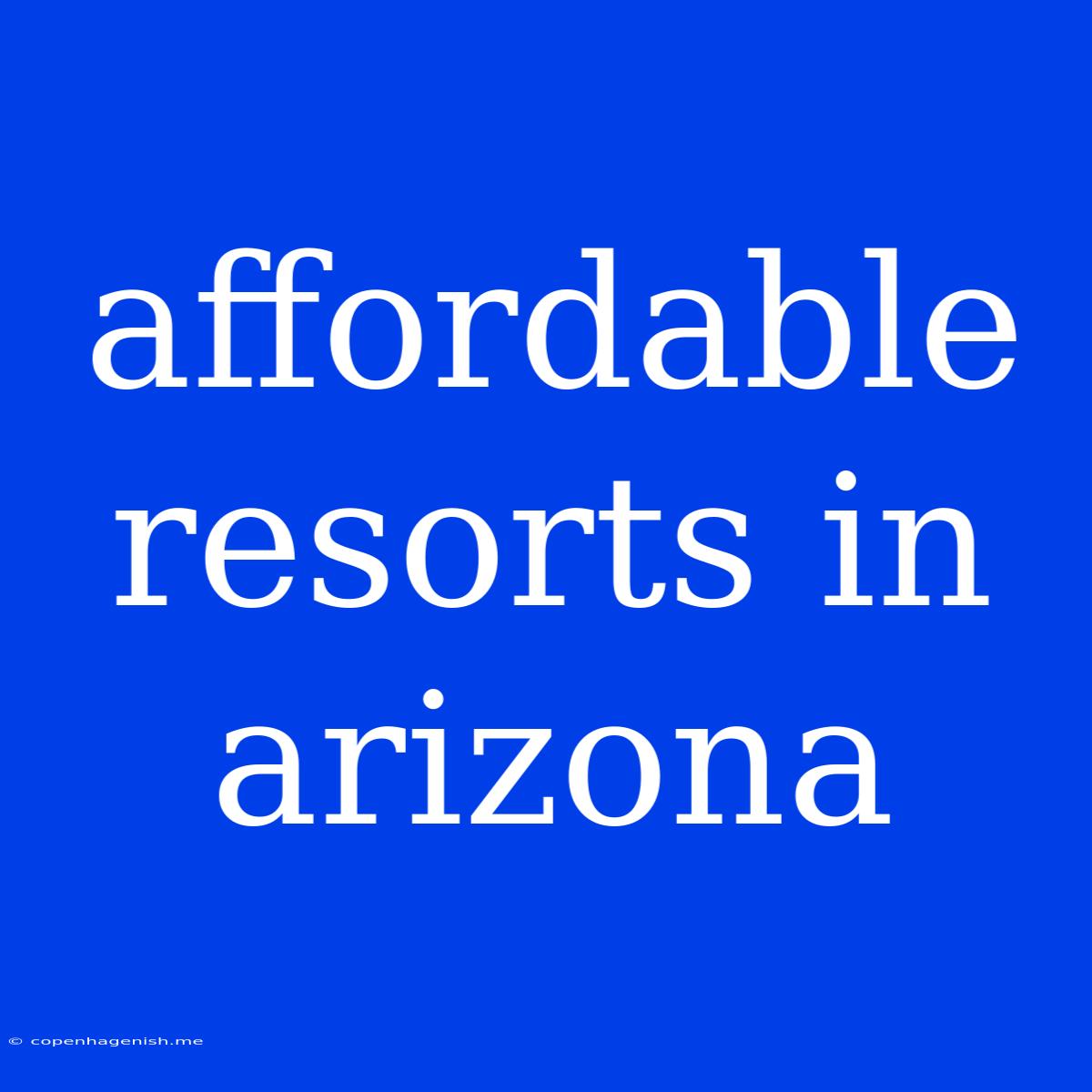 Affordable Resorts In Arizona