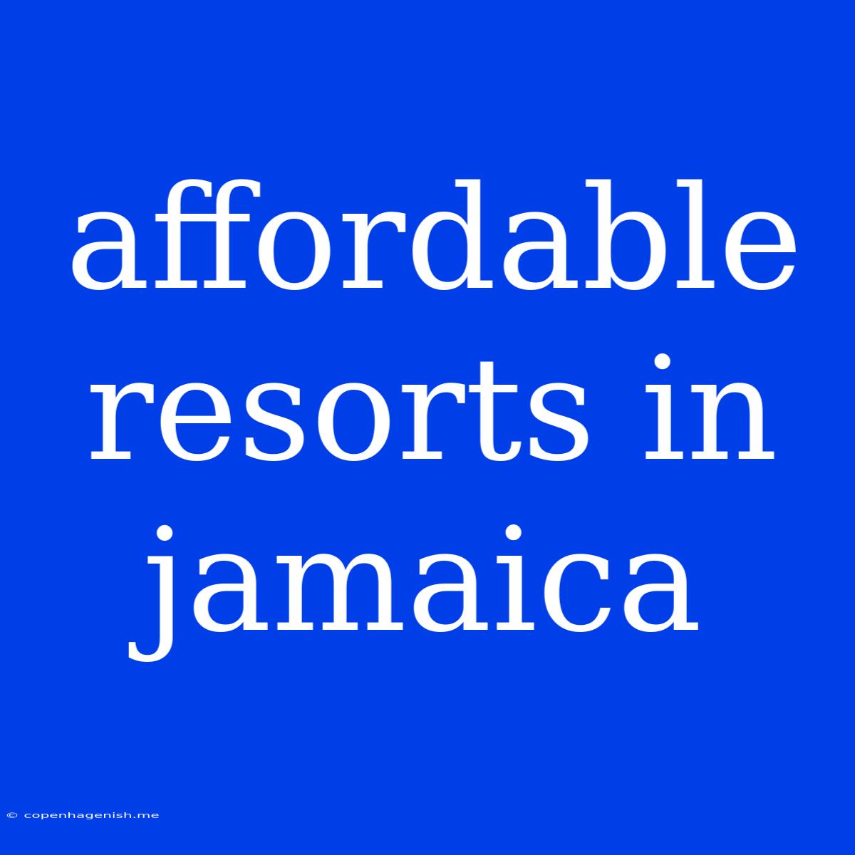 Affordable Resorts In Jamaica