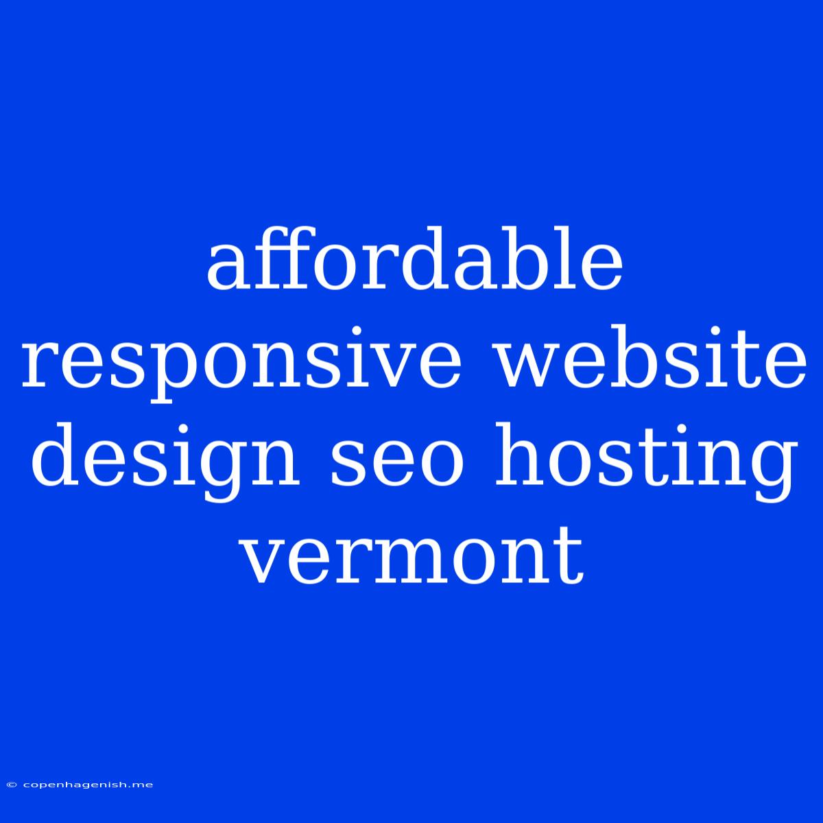 Affordable Responsive Website Design Seo Hosting Vermont