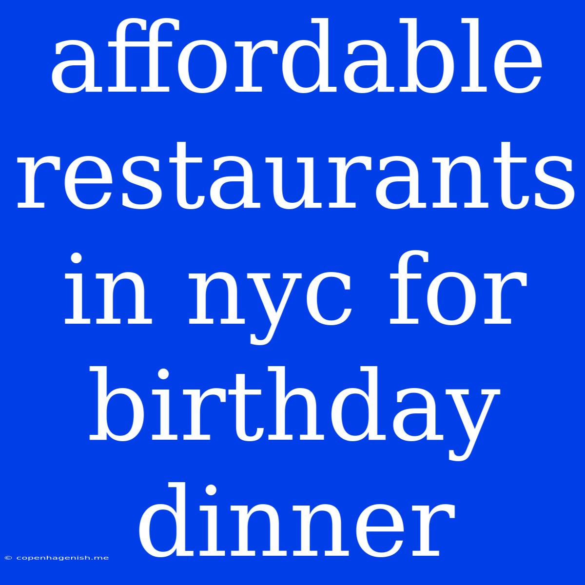 Affordable Restaurants In Nyc For Birthday Dinner