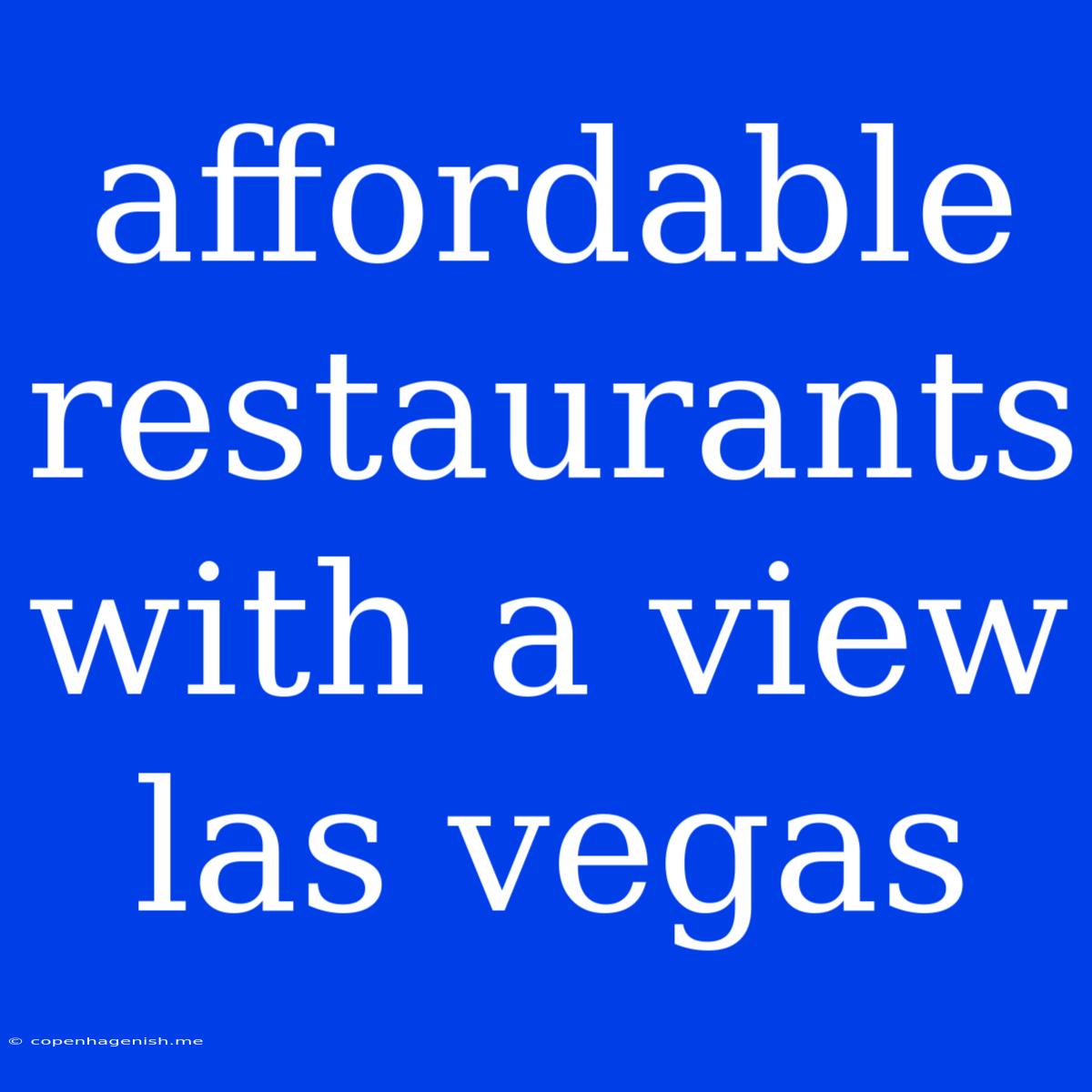 Affordable Restaurants With A View Las Vegas