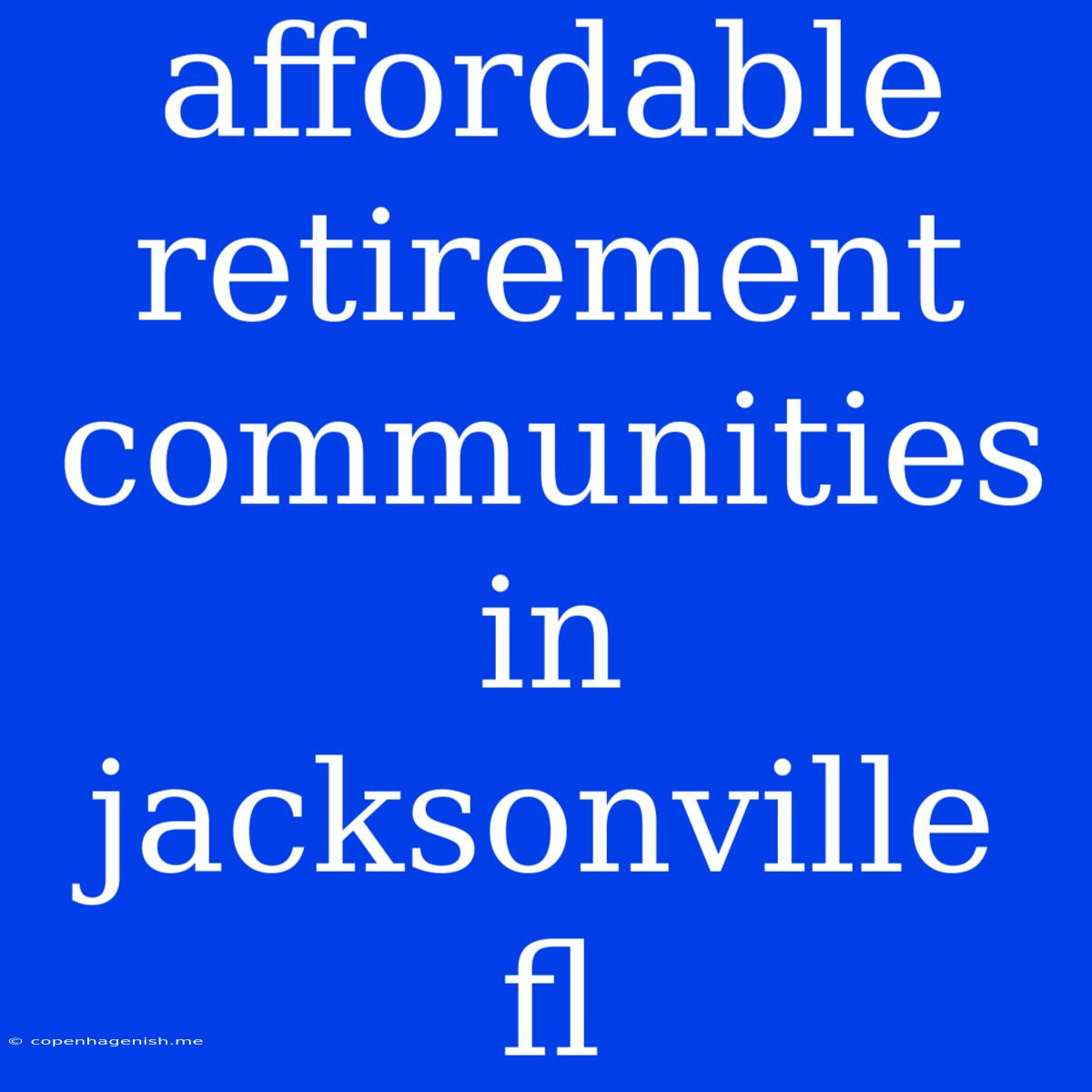 Affordable Retirement Communities In Jacksonville Fl