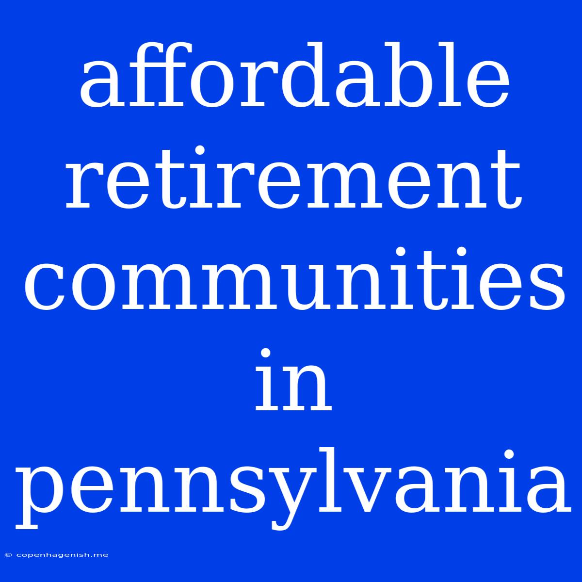 Affordable Retirement Communities In Pennsylvania