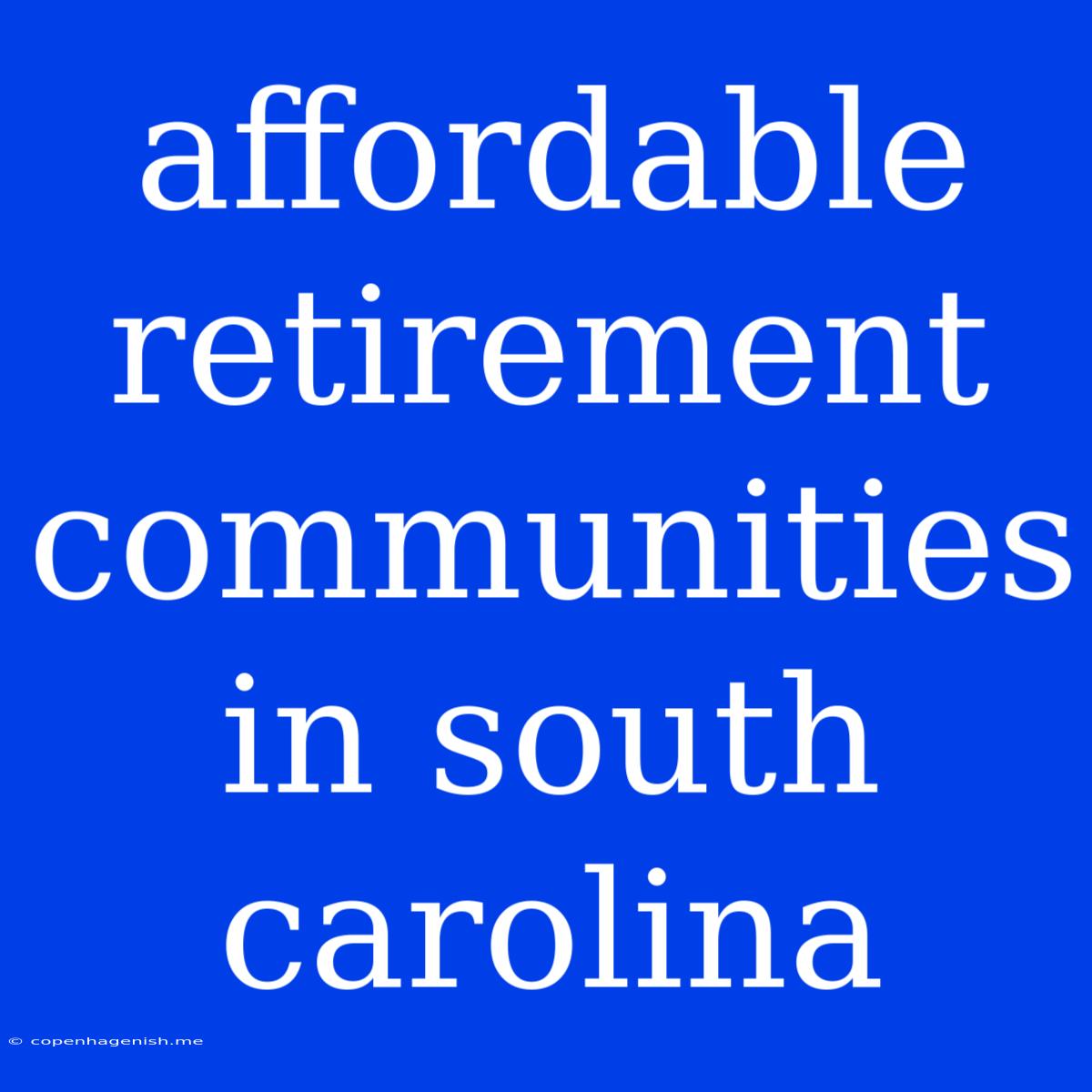 Affordable Retirement Communities In South Carolina