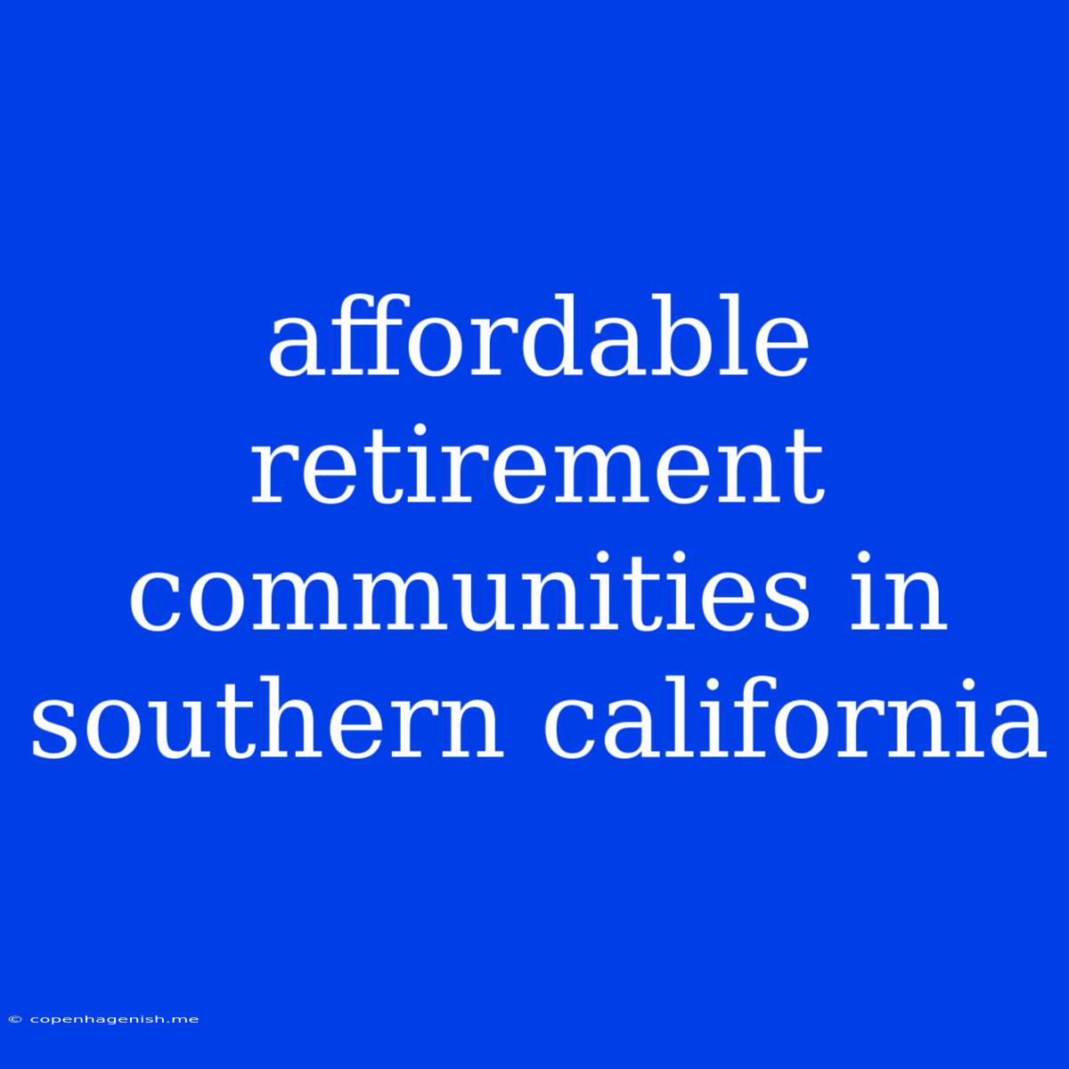 Affordable Retirement Communities In Southern California