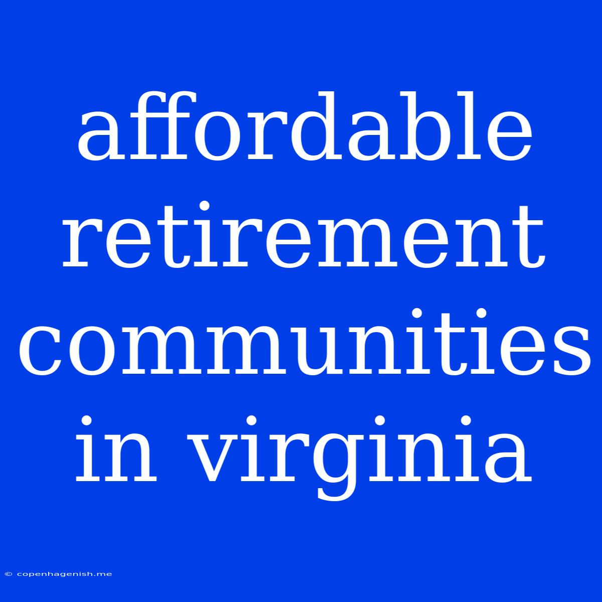 Affordable Retirement Communities In Virginia