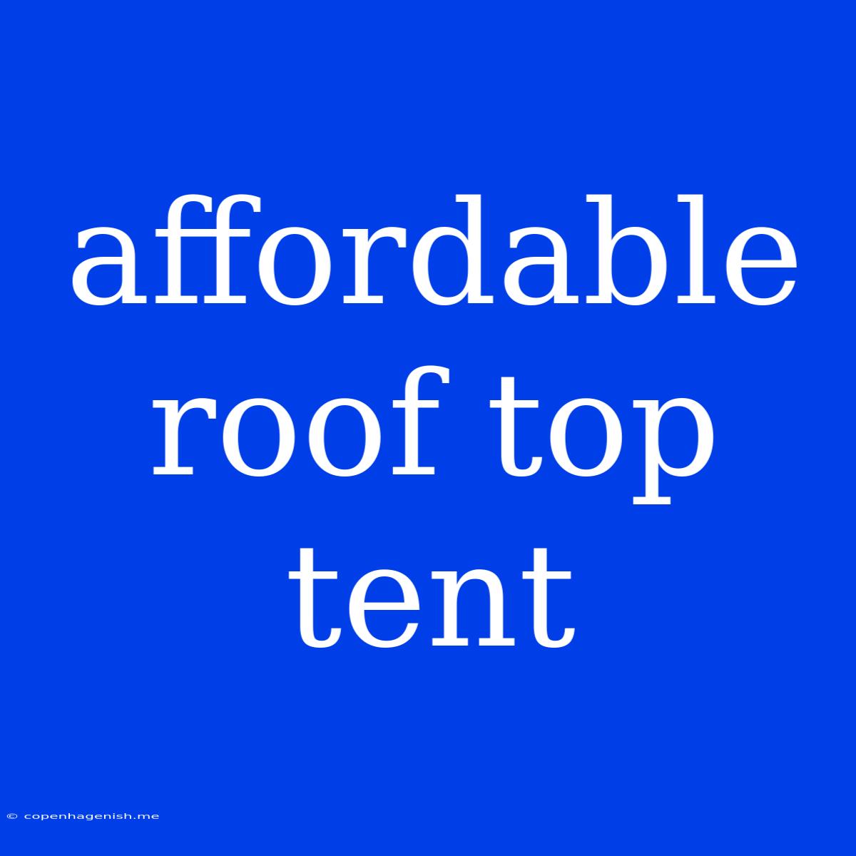 Affordable Roof Top Tent