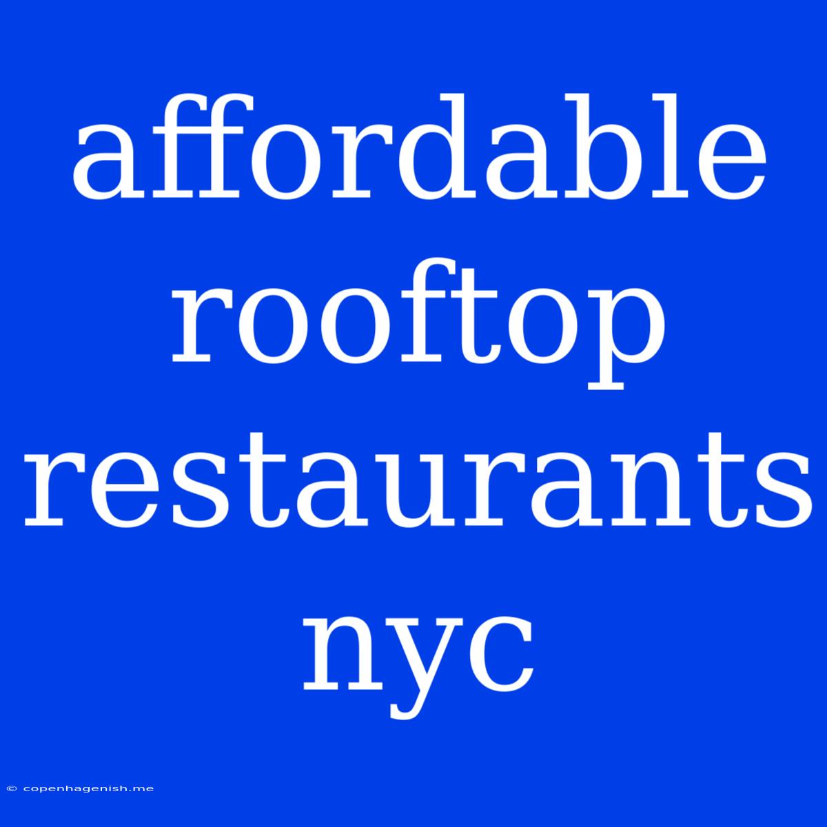 Affordable Rooftop Restaurants Nyc