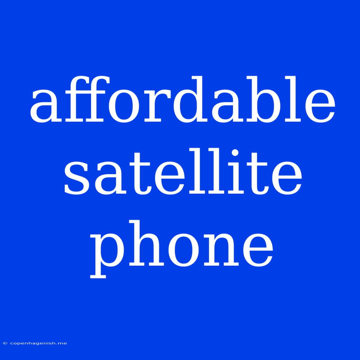 Affordable Satellite Phone