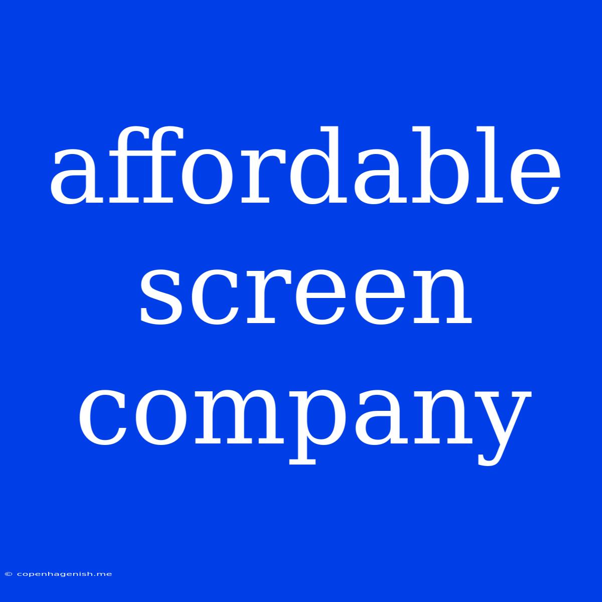 Affordable Screen Company