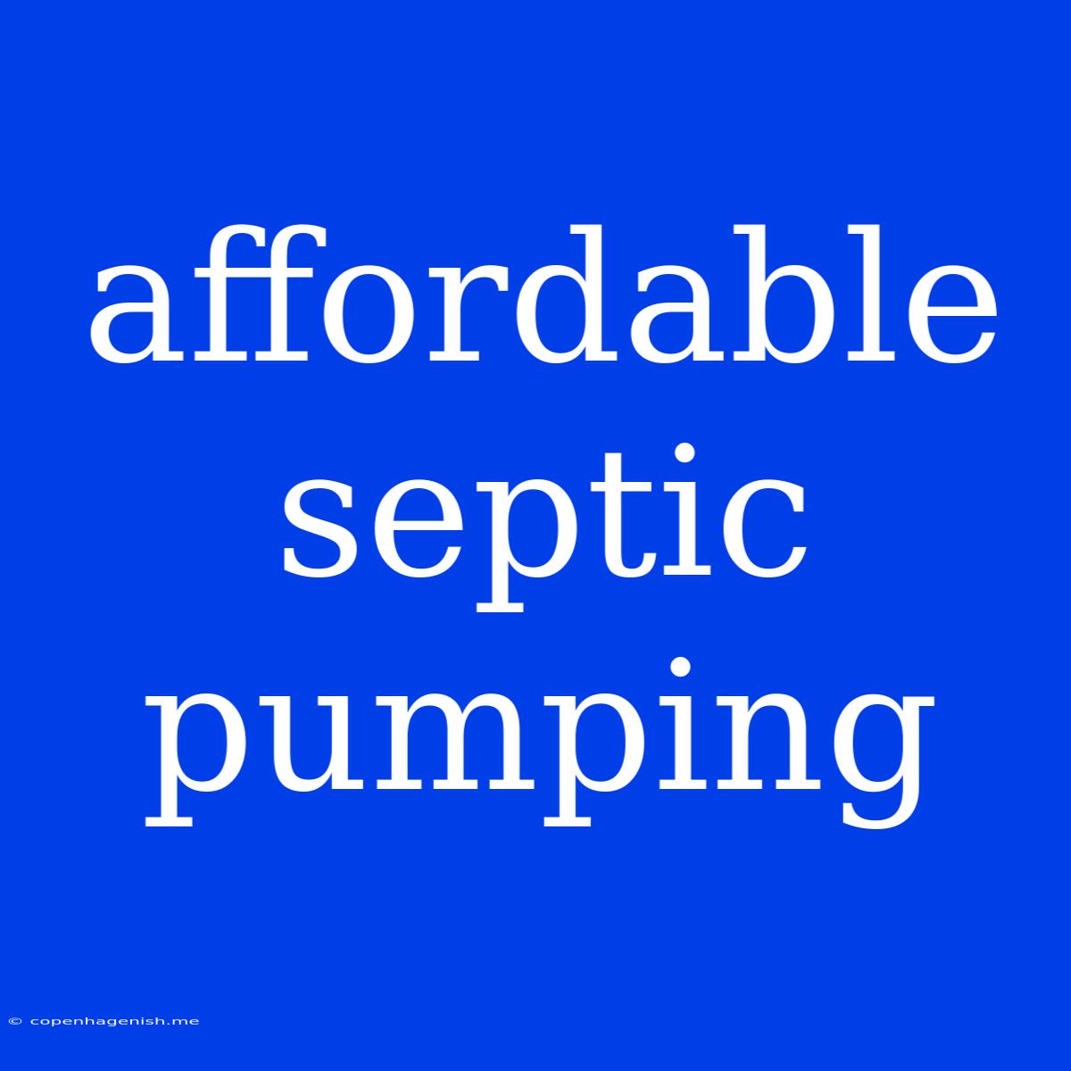 Affordable Septic Pumping