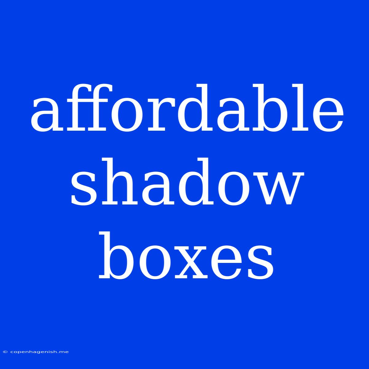 Affordable Shadow Boxes