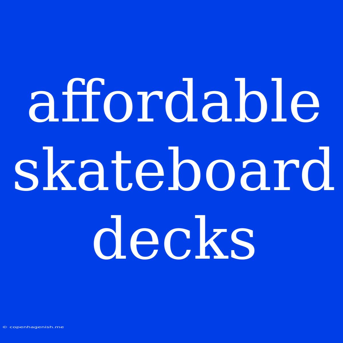 Affordable Skateboard Decks